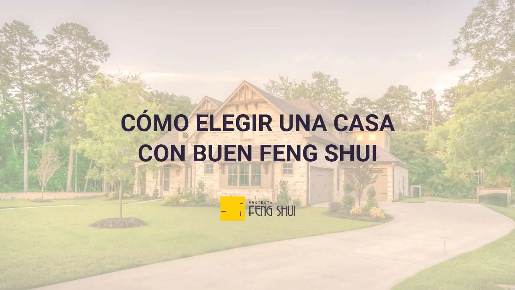 como-elegir-una-casa-con-buen-feng-shui-portada