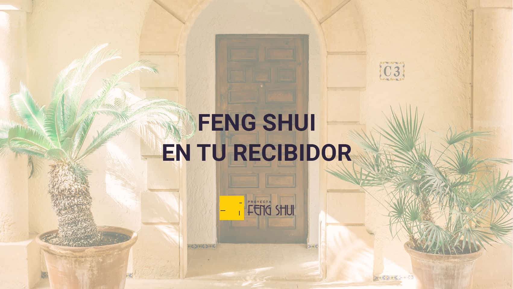 Feng Shui en tu entrada: claves para que tu recibidor tenga buena energía